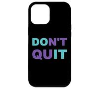 Inspiration Dont Quit, Do It Perseverance Inspiring Case for iPhone 12 Pro Max