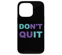 Inspiration Dont Quit, Do It Perseverance Inspiring Case for iPhone 13 Pro