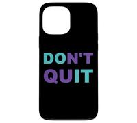 Inspiration Dont Quit, Do It Perseverance Inspiring Case for iPhone 13 Pro Max