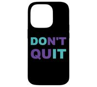 Inspiration Dont Quit, Do It Perseverance Inspiring Case for iPhone 14 Pro