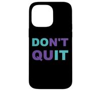 Inspiration Dont Quit, Do It Perseverance Inspiring Case for iPhone 14 Pro Max