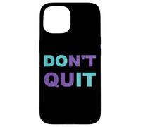 Inspiration Dont Quit, Do It Perseverance Inspiring Case for iPhone 15