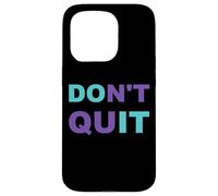 Inspiration Dont Quit, Do It Perseverance Inspiring Case for iPhone 15 Pro