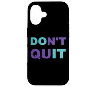 Inspiration Dont Quit, Do It Perseverance Inspiring Case for iPhone 16