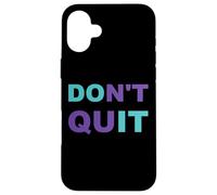 Inspiration Dont Quit, Do It Perseverance Inspiring Case for iPhone 16 Plus