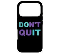 Inspiration Dont Quit, Do It Perseverance Inspiring Case for iPhone 17 Pro