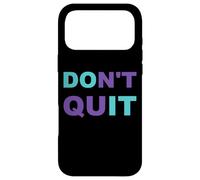 Inspiration Dont Quit, Do It Perseverance Inspiring Case for iPhone 17 Pro Max