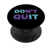 Inspiration Dont Quit, Do It Perseverance Inspiring PopSockets Adhesive PopGrip