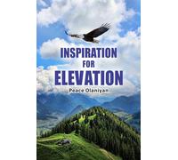 Inspiration for Elevation: A Digital Guide to Personal Growth and Self-Discovery by Peace Olaniyan