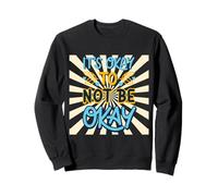 Inspiration It's Okay Not To Be Okay Love Positive Sweatshirt