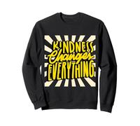 Inspiration Kindness Changes Everything Love Positive Sweatshirt