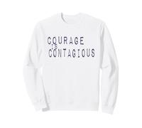 Inspiration Motivation COURAGE IS CONTAGIOUS Sweatshirt