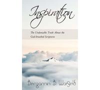 Inspiration: The Undeniable Truth About the God-Breathed Scriptures