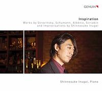Inspiration: Works by Stravinsky, Schumann, Albéniz, Scriabin and Improvisations by Shinnosuke Inugai