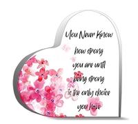 Inspirational Acrylic Hearts Plaques You Never Know How Strong You Are Until Being Strong Is The Only Choice You Have Meaning Decorative Sign Acrylic Sign For Office Home Desk Table Shelf 4X4Inch