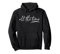 Inspirational All The Time Romantic Minimal Quote Pullover Hoodie