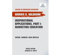 Inspirational Applications, Part I: Marketing Education (Legend in Consumer Behavior)