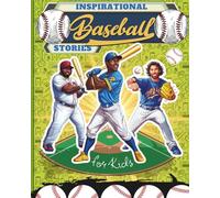 Inspirational Baseball Stories For Kids: Sport Books for Young Readers Ages 6-10 | Eight Legendary Players, Eight Unforgettable Journeys, Lessons in ... and Never Giving Up for Young Readers