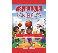 Inspirational Basketball Stories for Young Readers: True Stories of Perseverance, Growth, and Turning Struggles into Strength (The unstoppable)
