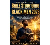 Inspirational Bible Study Guide for Black Men 2026: A Daily Journey of Spiritual Growth, Wisdom, and Victory through God's Word for Every Season of a Man's Life