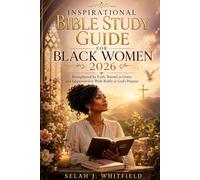 Inspirational Bible Study Guide for Black Women 2026: Strengthened by Faith, Rooted in Grace, and Empowered to Walk Boldly in God's Purpose