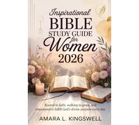 Inspirational Bible Study Guide for Women 2026: Rooted in Faith, Walking in Grace, and Empowered to Fulfill God's Divine Purpose Every Day
