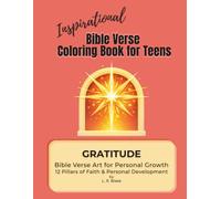 Inspirational Bible Verse Coloring Book for Teens: Gratitude • Bible Verse Art for Personal Growth - 12 Pillars of Faith & Personal Development: Grow in Gratitude, Confidence, and Spiritual Joy