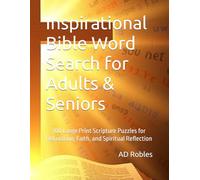 Inspirational Bible Word Search for Adults & Seniors: 100 Large Print Scripture Puzzles for Relaxation, Faith, and Spiritual Reflection