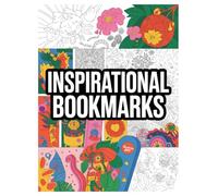 Inspirational Bookmarks Coloring Book: 100 Designs for All Ages: Color Positive Quotes and Affirmations on 100 DIY Bookmarks for Stress Relief and Mindfulness
