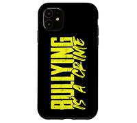 Inspirational Bullying is a Crime Anti-Bullying Case for iPhone 11