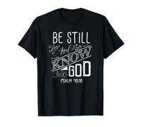 Inspirational Christian T-Shirt Be Still and Know I Am God T-Shirt