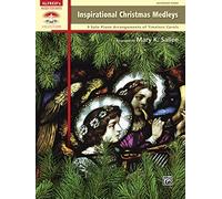 Inspirational Christmas Medleys: 9 Solo Piano Arrangements of Timeless Carols (Alfred's Sacred Performer Collections)