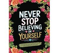 Inspirational Coloring Book for Adults 50 Motivational Quotes: Calm Your Mind and Lift Your Spirit with Positive Affirmation Coloring Pages for Teen Girls & Women