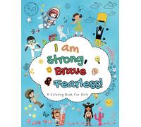 Inspirational Coloring Book for Girls Ages 4-12+ - Kids Coloring Book for Toddlers. Coloring Book, Enchanted Girls, I am strong, brave and fearless.: ... and educational coloring book for girls.
