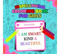 Inspirational Coloring Book for Girls: I Am Smart, Kind & Beautiful Activity Book for Kids Ages 4-8 & Up 8-12