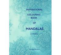 Inspirational Coloring Book of Mandalas: Coloring Pages for Anxiety Relief, Inner Calm & Quiet Moments of Self Care
