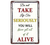 Inspirational Decor Vintage Metal Sign Do Not Take Life Too Seriously You Will Never Get Out Of It Alive Antique Tin Signs for Farm Garden Home Kitchen Garage 8x12 Inches