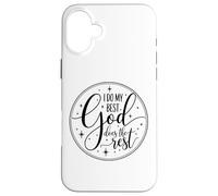 Inspirational Faith Shirt "I Do My Best God Does The Rest" Case for iPhone 16 Plus