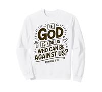 Inspirational Faith Verse Romans 8:31 Sweatshirt