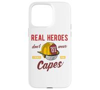 Inspirational Firefighter Quote Real Heroes Don't Wear Capes Case for iPhone 15 Pro Max