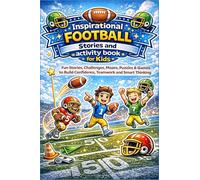 Inspirational Football Stories and Activity Book for Kids: Fun Stories, Challenges, Mazes, Puzzles & Games to Build Confidence, Teamwork and Smart Thinking