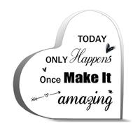 Inspirational Gifts 4X4Inch- Today Only Happens Once Make It Amazing Desk Decor Acrylic Heart Plaques Sign Keepsake Gifts For Friends Family Office Art Decorations