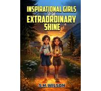 Inspirational Girls with Extraordinary Shine: Heartwarming Tales of Courage, Confidence, and Inner Strength