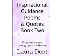 Inspirational Guidance Poems & Quotes Book Two: Empowering you through your awakening (The New Earth - Awakening)