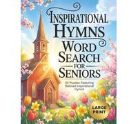 Inspirational Hymns Large Print Word Search For Seniors 50 Easy Puzzles Featuring Beloved Inspirational Hymns: Christian Hymn Puzzles Book Gift For Seniors, Big Font, Cognitive Games For Adults