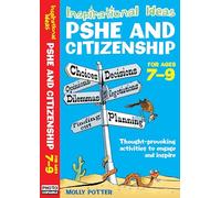Inspirational Ideas: PSHE and Citizenship 7-9