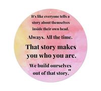 Inspirational It's Like Everyone Tells A Story About Themselves Inside Their Own Head. Always. All The Time. That Story Makes You Who You Are. We Build Ourselves Out of That Story Vintage Metal Tin Si