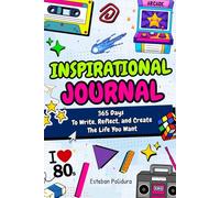 Inspirational Journal: 365 Days to Write, Reflect, and Create the Life You Want