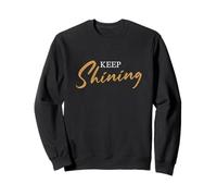 Inspirational Keep Shining Motivational Style Sweatshirt