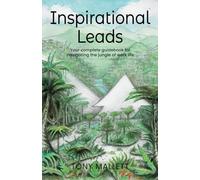 Inspirational Leads: Your complete guidebook for navigating the jungle of work life
